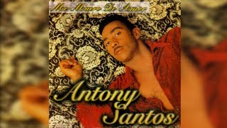 2... ANTHONY SANTOS – ME VOY MAÑANA   – BACHATA - ME MUERO DE AMOR