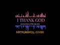 Maverick City - I Thank God - Instrumental Cover with Lyrics