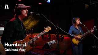 Humbird - Quickest Way | Audiotree Live