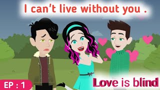 Love is blind part 1 | English story | Animated love story | Learn English | Sunshine English