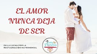 El amor nunca deja de ser