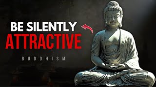 How To Be Silently Attractive | 10 Buddhist Habits