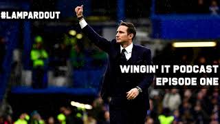 Lampard's Time Up Already? | Wingin' It Podcast | 14.08.19
