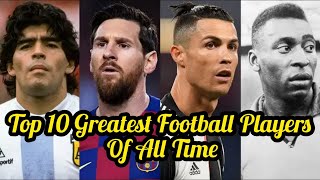 Top 10 Greatest  Football Players Of All Time In The History of Football | Best Football Players