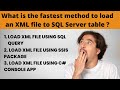 73 What is the fastest method to load an xml file to SQL Server table