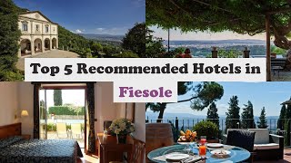 Top 5 Recommended Hotels In Fiesole | Best Hotels In Fiesole