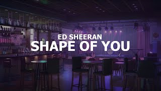 Shape of you - Ed Sheeran (Lyrics)
