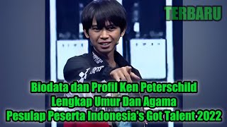 BIODATA DAN PROFIL KEN PETERSCHILD • LENGKAP UMUR DAN AGAMA •  PESERTA INDONESIA'S GOT TALENT 2022