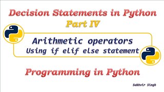 Decision Statements in Python : Part 4 : Arithmetic Operators in Python using if elif statement