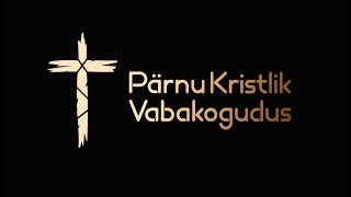 Pärnu Kristlik Vabakogudus 21.07.24