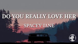 Spacey Jane - Do You Really Love Her (Lyrics)