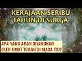 KERAJAAN SERIBU TAHUN DI SURGA : APA YANG AKAN DILAKUKAN OLEH UMAT TUHAN DI MASA ITU?