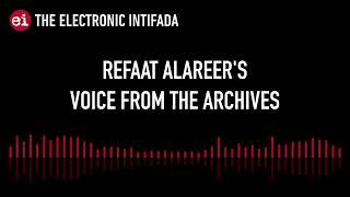 Refaat Alareer's voice from the archives