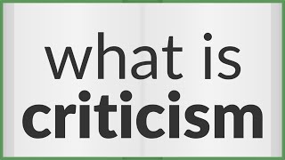 Criticism | meaning of Criticism