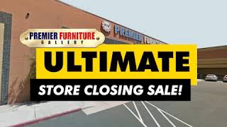 Store Closing Sale - PREMIER FURNITURE GALLERIES