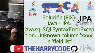 Solución (FIX): Java - JPA: java.sql.SQLSyntaxErrorException: Unknown column 'xxxx' in 'field list'
