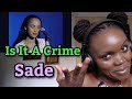 African Girl First Time Reaction to Sade - Is It A Crime