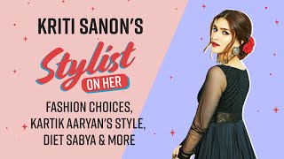 Kriti Sanon's stylist Sukriti Grover gets candid on styling Kriti & Kartik Aaryan, Diet Sabya & more