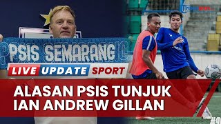 Liluk Jelaskan Alasan Tunjuk Ian Andrew sebagai Pelatih Kepala PSIS Semarang, Bersifat Definitif