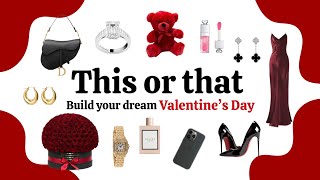 THIS OR THAT |Build Your Dream Valentine's Day | VALENTINES EDITION ❤️✨️