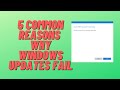 5 Common Reasons Why Windows Updates Fail