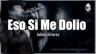 [LETRA] Julion Alvarez - Eso Si Me Dolio