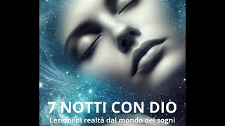 7 Notti con Dio - Lezioni di Realtà dal Mondo dei Sogni