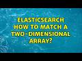 Elasticsearch how to match a two-dimensional array?