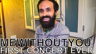 mewithoutYou - FIRST CONCERT EVER Ep. 160