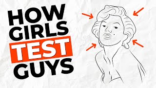 How Girls "TEST" Guys (And What NOT To Do)