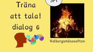 Träna att tala Dialog 6 Valborgsmässoafton Sfi kurs,c,d