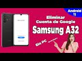 ELIMINAR CUENTA DE GOOGLE SAMSUNG GALAXY A32 SIN PC ANDROID 11