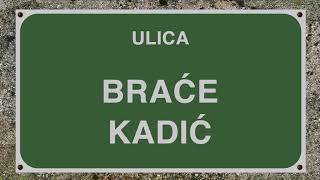 ULICA BRAĆE KADIĆ