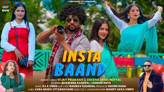 INSTA BAAND Video II Diksha Dhoundiyal II Bhawana Kandpal  II Vijay Prakash II Kishor Arya