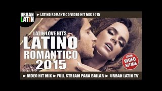 ♫ LATINO ROMANTICO 2015 ► VIDEO HIT MIX ► LATIN LOVE HITS ► REGGAETON, BACHATA, SALSA, BALADAS