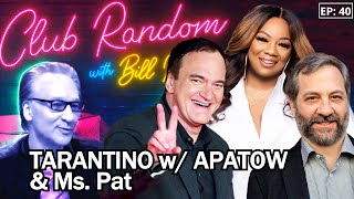 Quentin Tarantino + Judd Apatow; Ms. Pat  | Club Random with Bill Maher