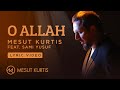 Mesut Kurtis - O Allah | Official Lyric Video