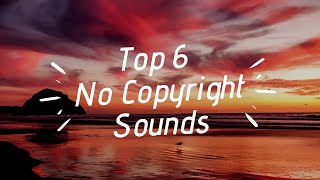 Top 6 No Copyright Sounds| Best Of NCS  | The Best of all time