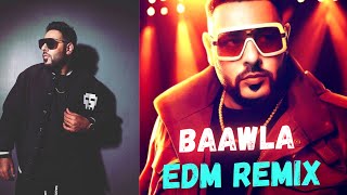 Badshah Baawla EDM Remix| Badsha New Song| MJ Remix |