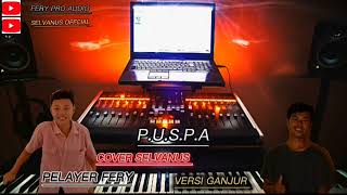 P.U.S.P.A_COVER SELVANUS_°PELAYER FERY_°°°LIVE NG TEBIDAH