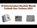 10 Rekomendasi Handuk Mandi Terbaik Dan Terbaru 2022