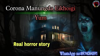 Corona Manungda Eikhoigi Yum||Real horror story||Kanglei Leipung Wari Channel