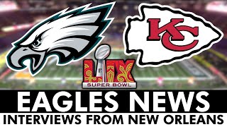 🚨NEW: Eagles News That Could Impact Super Bowl 59 vs. Chiefs | Interviews From New Orleans