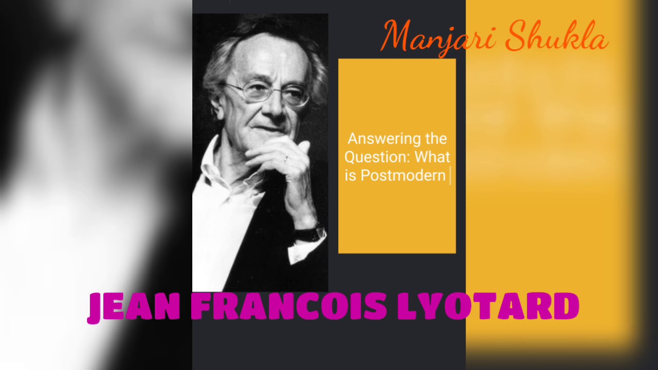 Lyotard | Answering The Question What Is Postmodern | Manjari Shukla ...