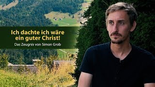 Ich dachte ich wäre ein guter Christ! Das Zeugnis von Simon Grob