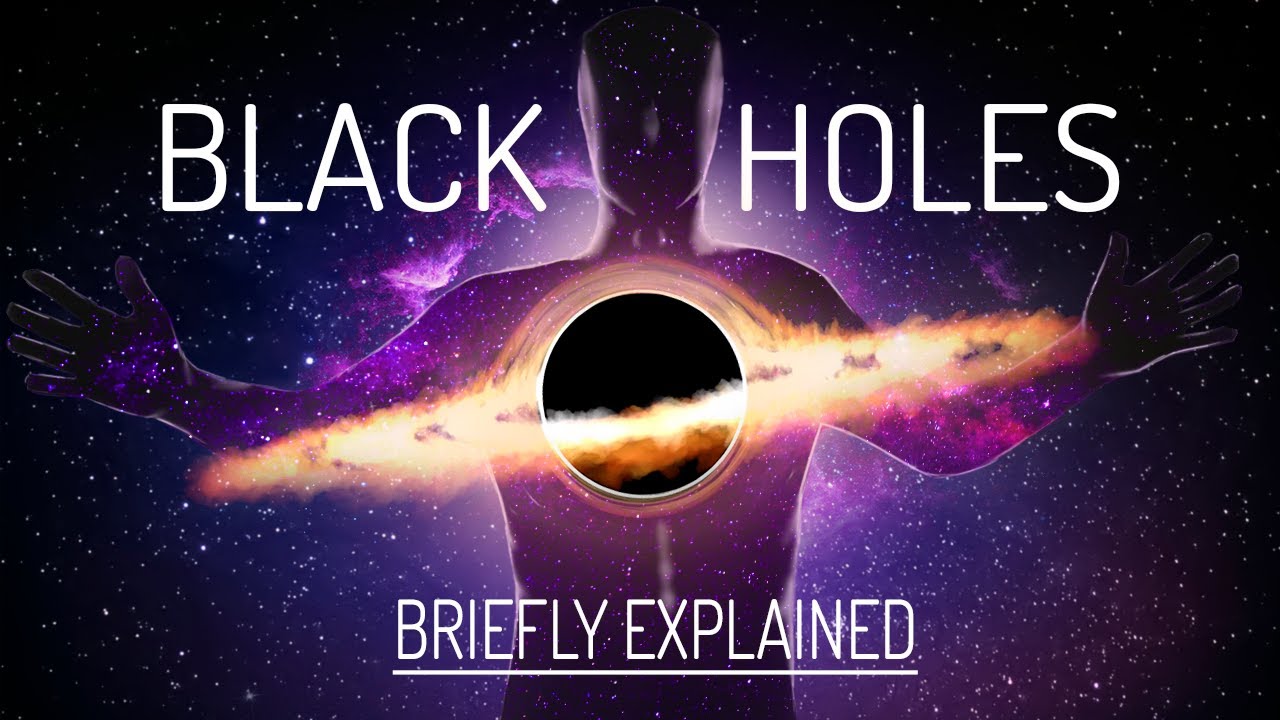 Black Holes Briefly Explained Youtube