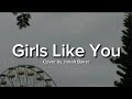 Girls Like You-Maroon 5 ft. Cardi B (Cover by Jonah Baker) Lyric Video