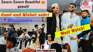 Beautifull 😍 qawalli || Savere-Savere || By Asad & Nishat sabri ||  📍Bhoopsandra ||