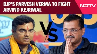 Parvesh Verma | BJP's First List For Delhi Polls In, Parvesh Verma To Fight Arvind Kejriwal