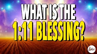 What Is The 1:11 Blessing \u0026 How To Release The Thousand Fold Blessing!